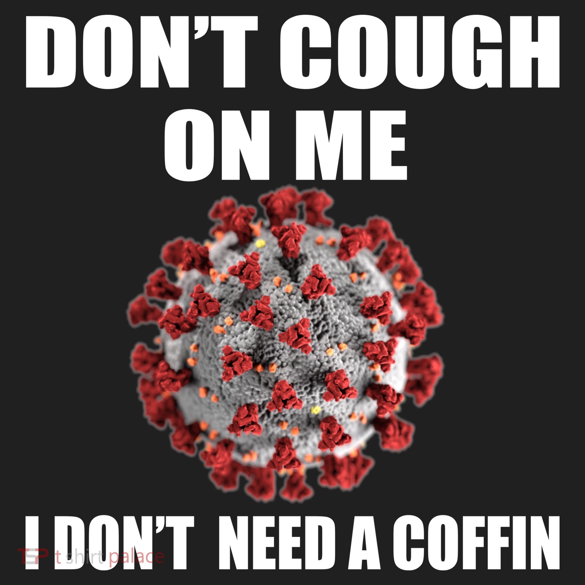 Don't Cough On Me I Don't Need A Coffin Tumbler