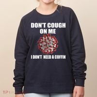 Don't Cough On Me I Don't Need A Coffin Women's Sweatshirt thumb 0