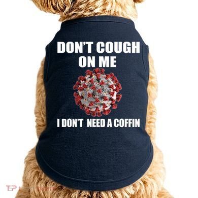 Don't Cough On Me I Don't Need A Coffin Doggie Tank