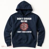 Don't Cough On Me I Don't Need A Coffin Hoodie thumb 0