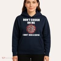 Don't Cough On Me I Don't Need A Coffin Hoodie thumb 5