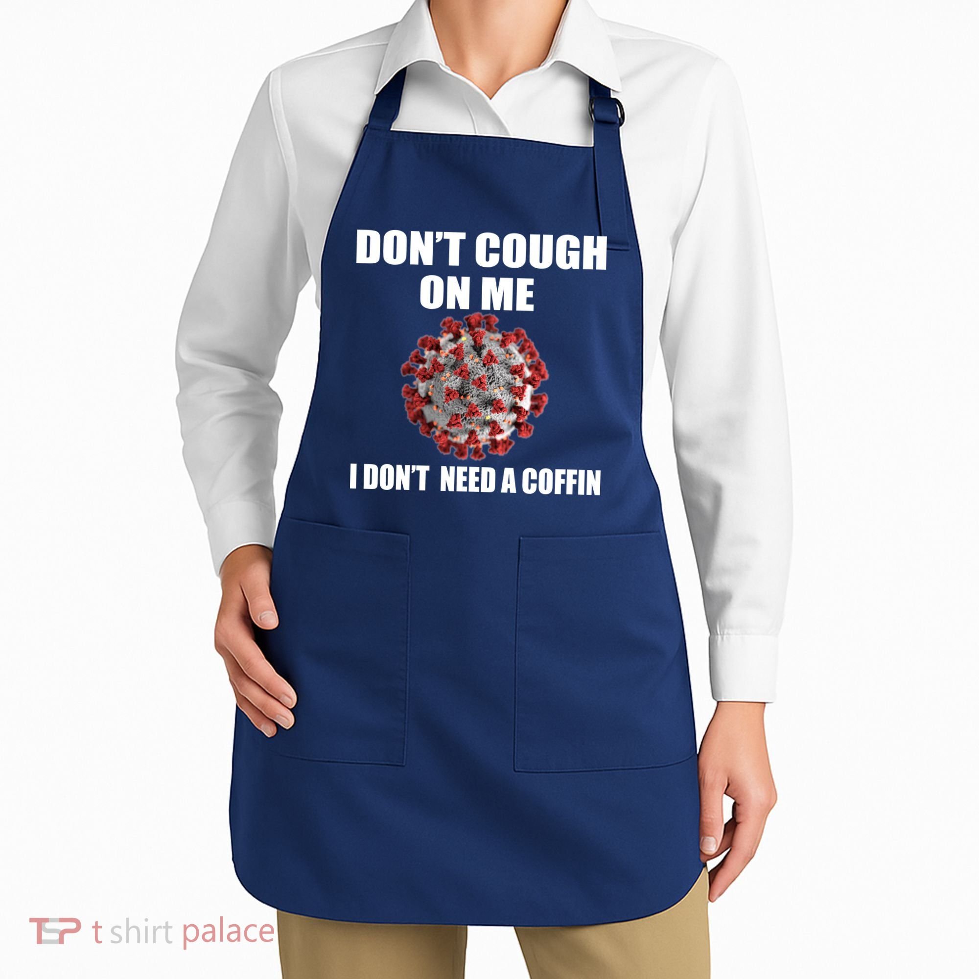 Don't Cough On Me I Don't Need A Coffin Apron