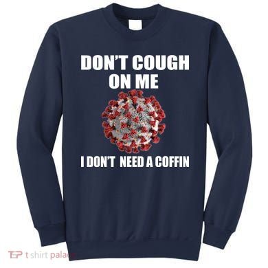 Don't Cough On Me I Don't Need A Coffin Sweatshirt