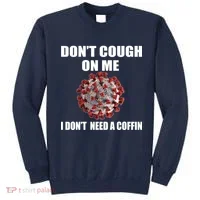 Don't Cough On Me I Don't Need A Coffin Sweatshirt thumb 0