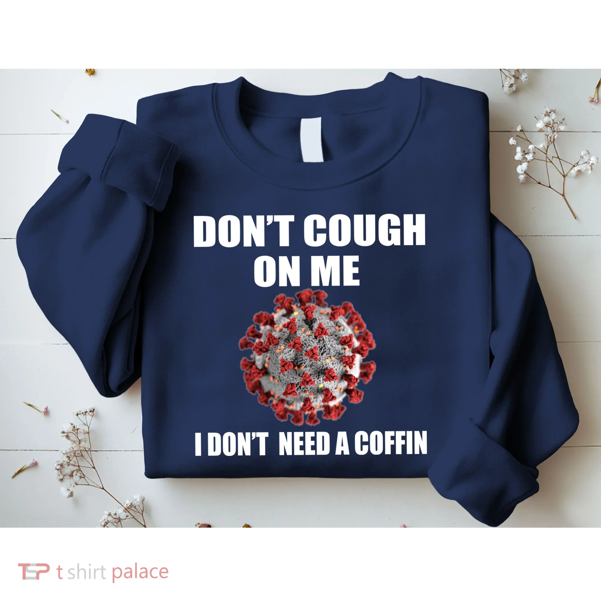 Don't Cough On Me I Don't Need A Coffin Sweatshirt