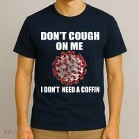 Don't Cough On Me I Don't Need A Coffin T-Shirt thumb 3