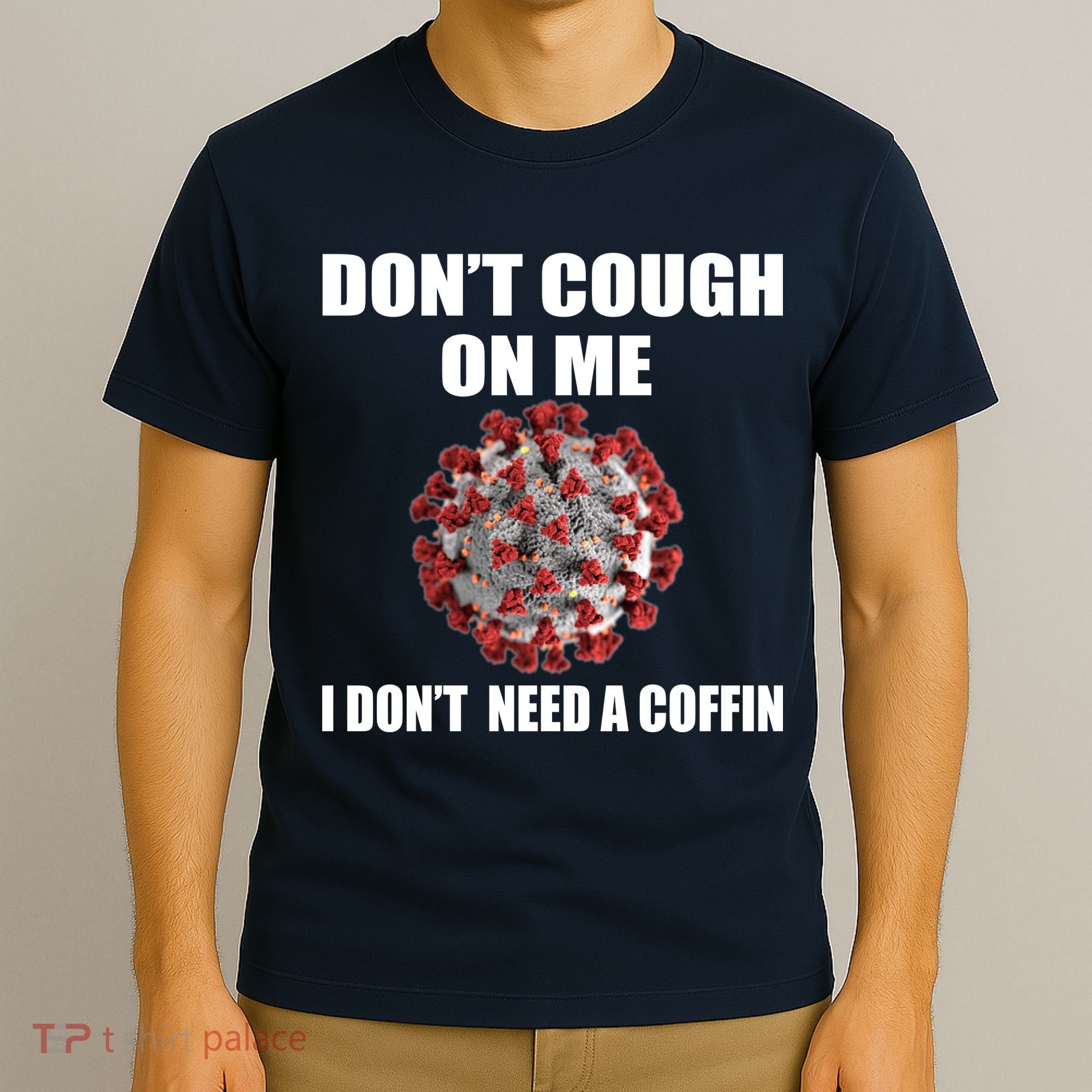 Don't Cough On Me I Don't Need A Coffin T-Shirt