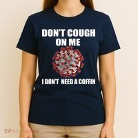 Don't Cough On Me I Don't Need A Coffin T-Shirt thumb 4