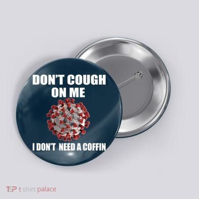 Don't Cough On Me I Don't Need A Coffin Button