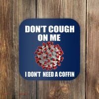 Don't Cough On Me I Don't Need A Coffin Coaster thumb 0