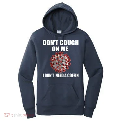 Don't Cough On Me I Don't Need A Coffin Women's Hoodie