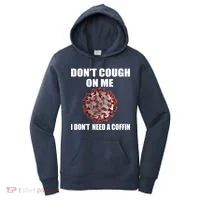 Don't Cough On Me I Don't Need A Coffin Women's Hoodie thumb 0