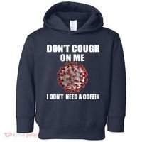 Don't Cough On Me I Don't Need A Coffin Toddler Hoodie thumb 0