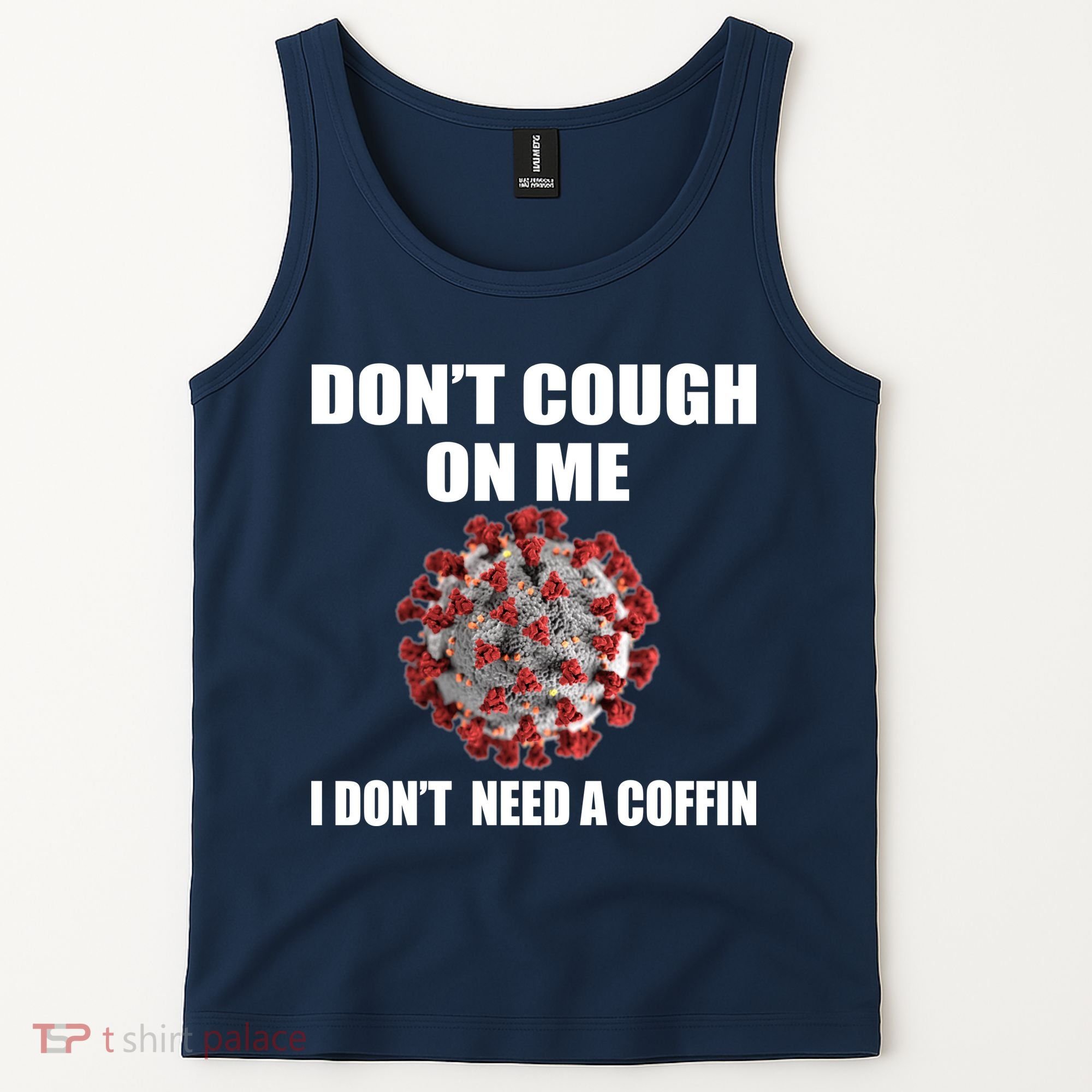Don't Cough On Me I Don't Need A Coffin Tank Top