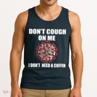 Don't Cough On Me I Don't Need A Coffin Tank Top thumb 3