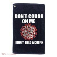 Don't Cough On Me I Don't Need A Coffin Golf Towel thumb 0