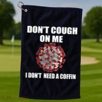 Don't Cough On Me I Don't Need A Coffin Golf Towel thumb 1