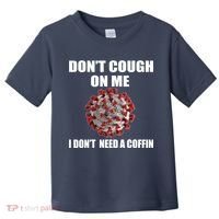 Don't Cough On Me I Don't Need A Coffin Toddler T-Shirt thumb 0