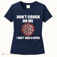 Don't Cough On Me I Don't Need A Coffin Women's T-Shirt thumb 0
