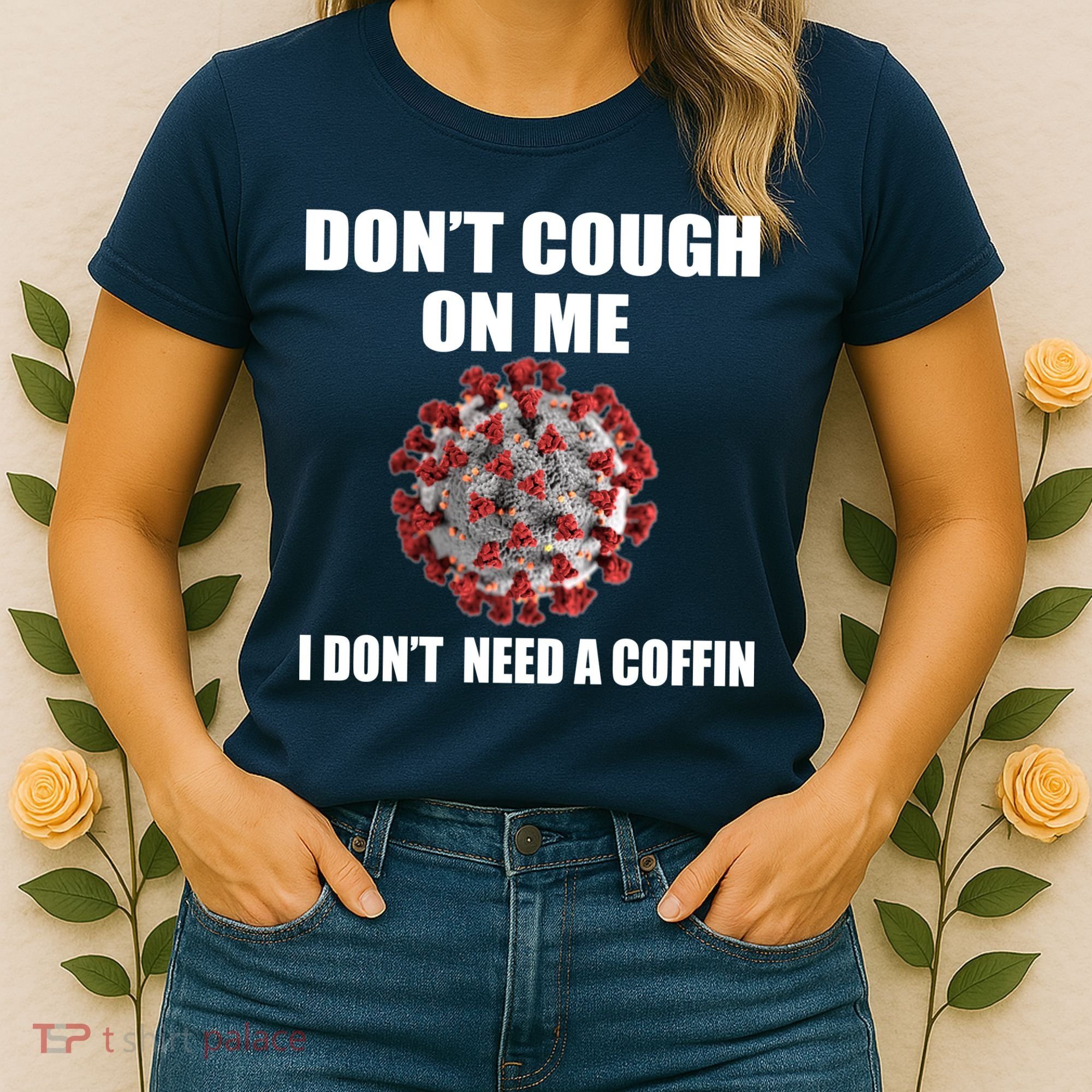 Don't Cough On Me I Don't Need A Coffin Women's T-Shirt