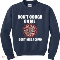 Don't Cough On Me I Don't Need A Coffin Kids Sweatshirt thumb 0