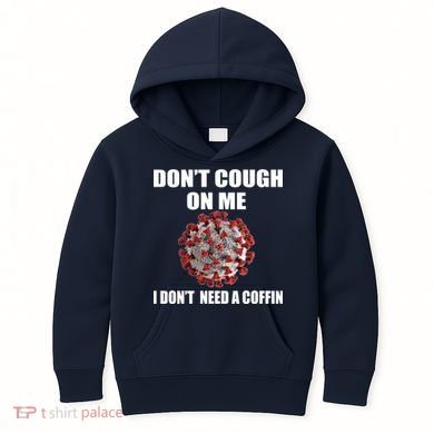 Don't Cough On Me I Don't Need A Coffin Kids Hoodie