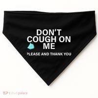 Don't Cough On Me Please And Thank You USA-Made Doggie Bandana thumb 0