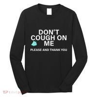 Don't Cough On Me Please And Thank You Long Sleeve Shirt thumb 0