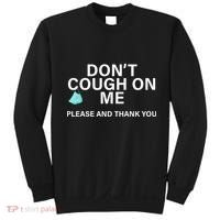 Don't Cough On Me Please And Thank You Sweatshirt thumb 0