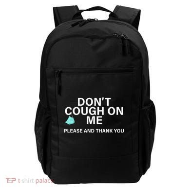 Don't Cough On Me Please And Thank You Backpack