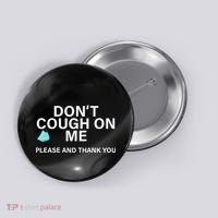 Don't Cough On Me Please And Thank You Button thumb 0