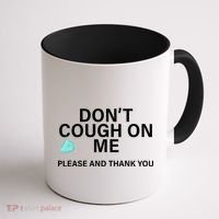 Don't Cough On Me Please And Thank You Coffee Mug thumb 1