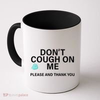 Don't Cough On Me Please And Thank You Coffee Mug thumb 0