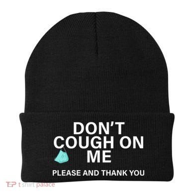 Don't Cough On Me Please And Thank You Beanie