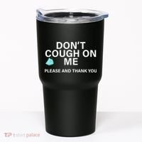 Don't Cough On Me Please And Thank You Tumbler thumb 0