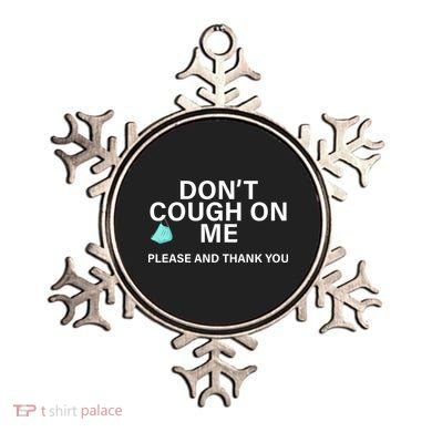 Don't Cough On Me Please And Thank You Ornament