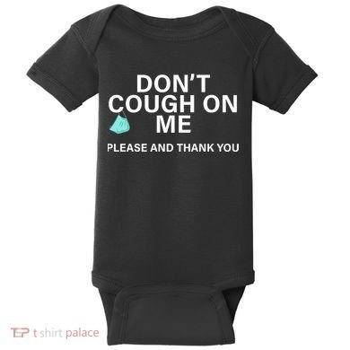 Don't Cough On Me Please And Thank You Baby Bodysuit