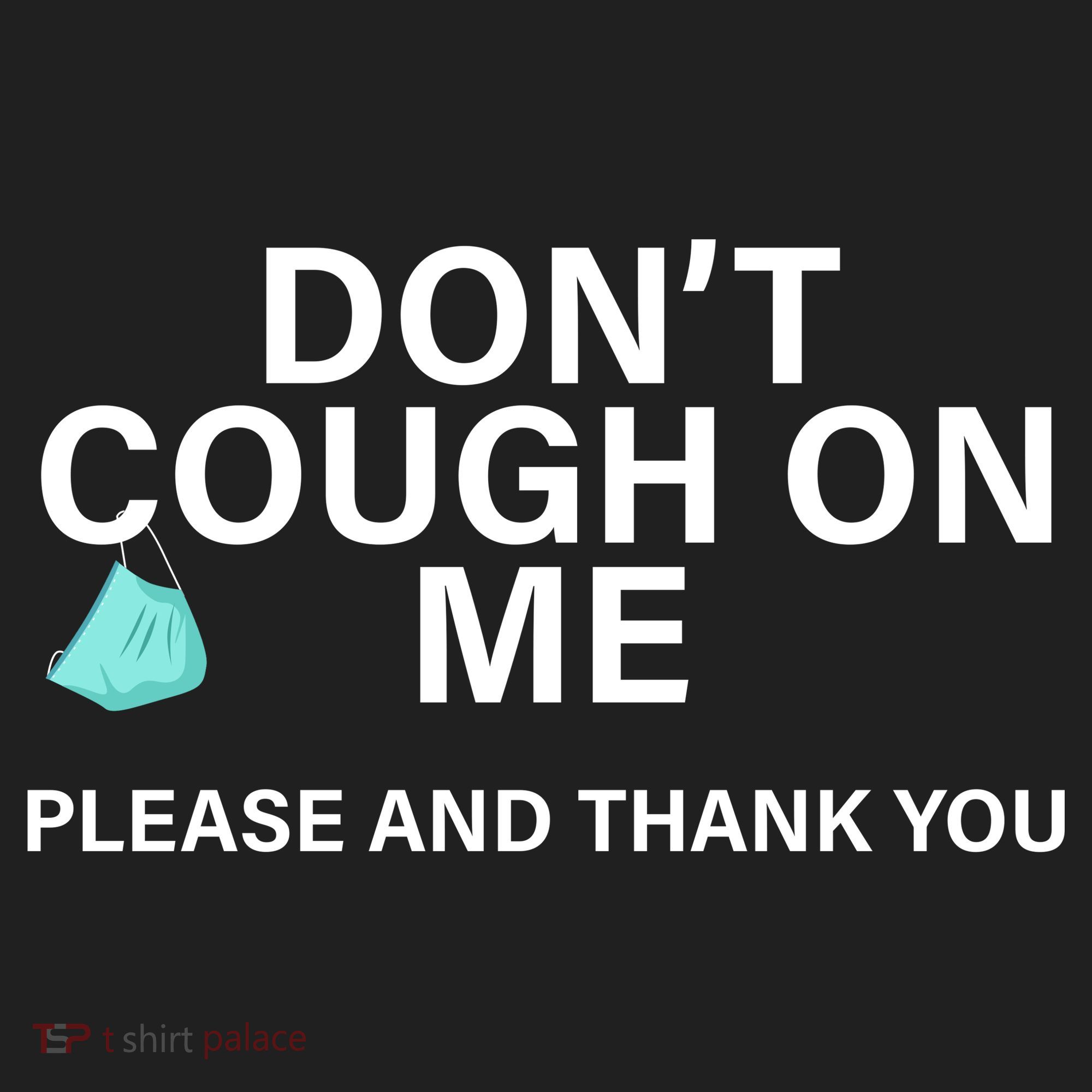 Don't Cough On Me Please And Thank You Hat