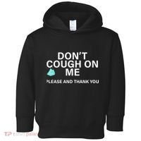 Don't Cough On Me Please And Thank You Toddler Hoodie thumb 0