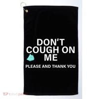 Don't Cough On Me Please And Thank You Golf Towel thumb 0