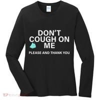 Don't Cough On Me Please And Thank You Women's Long Sleeve Shirt thumb 0