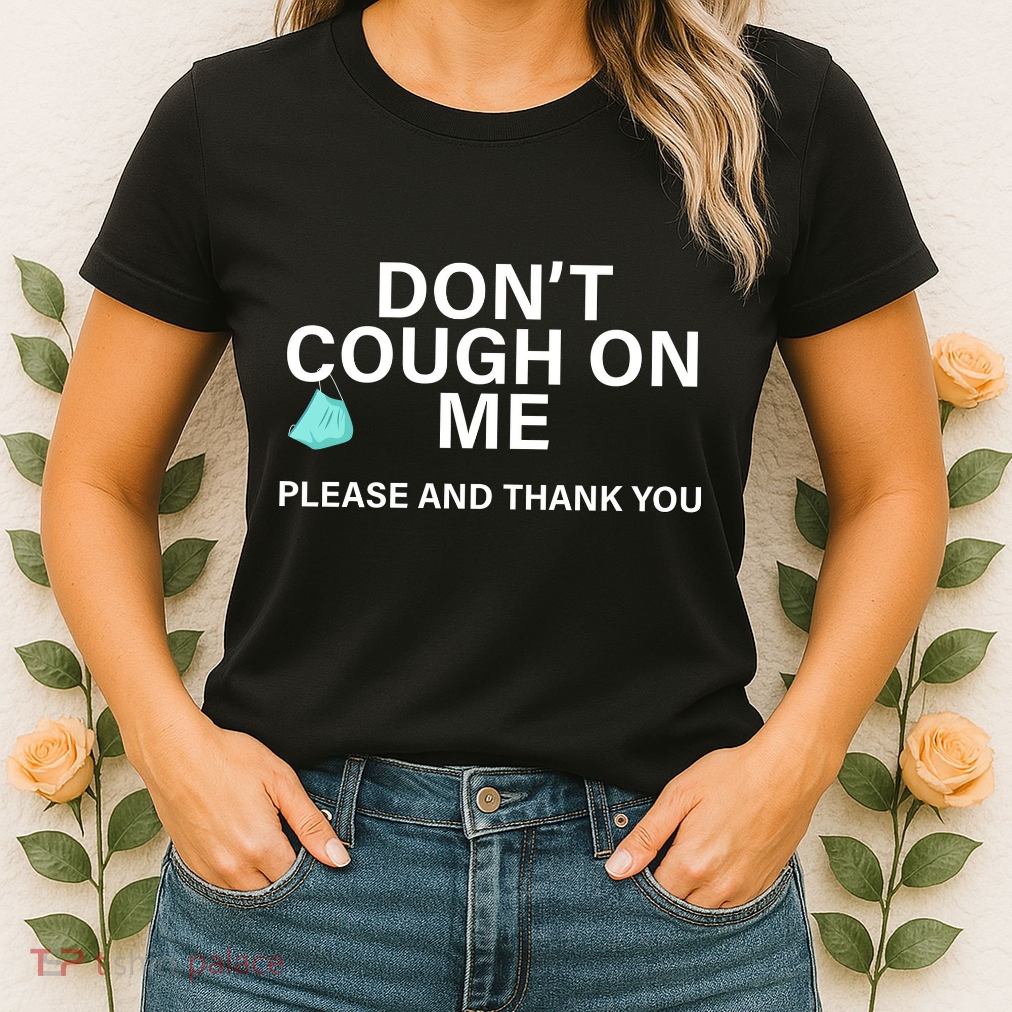 Don't Cough On Me Please And Thank You Women's T-Shirt