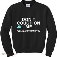 Don't Cough On Me Please And Thank You Kids Sweatshirt thumb 0