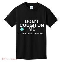 Don't Cough On Me Please And Thank You Kids T-Shirt thumb 0