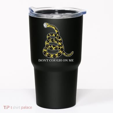 Don't Cough On Me Safety Awareness Tumbler