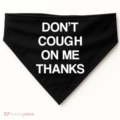 Don't Cough On Me Thanks USA-Made Doggie Bandana