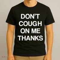 Don't Cough On Me Thanks T-Shirt thumb 3