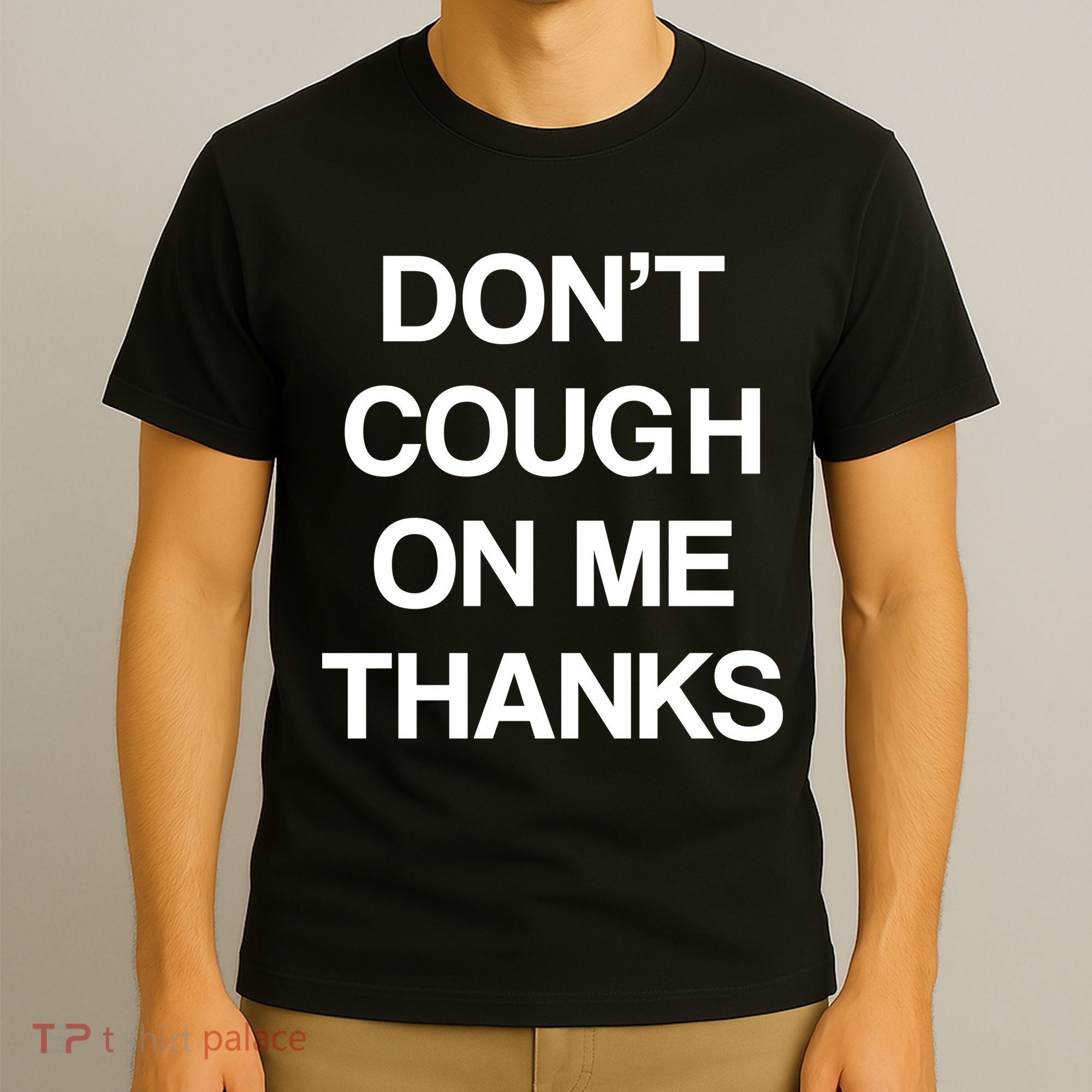 Don't Cough On Me Thanks T-Shirt