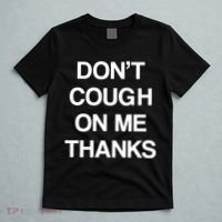 Don't Cough On Me Thanks T-Shirt thumb 5