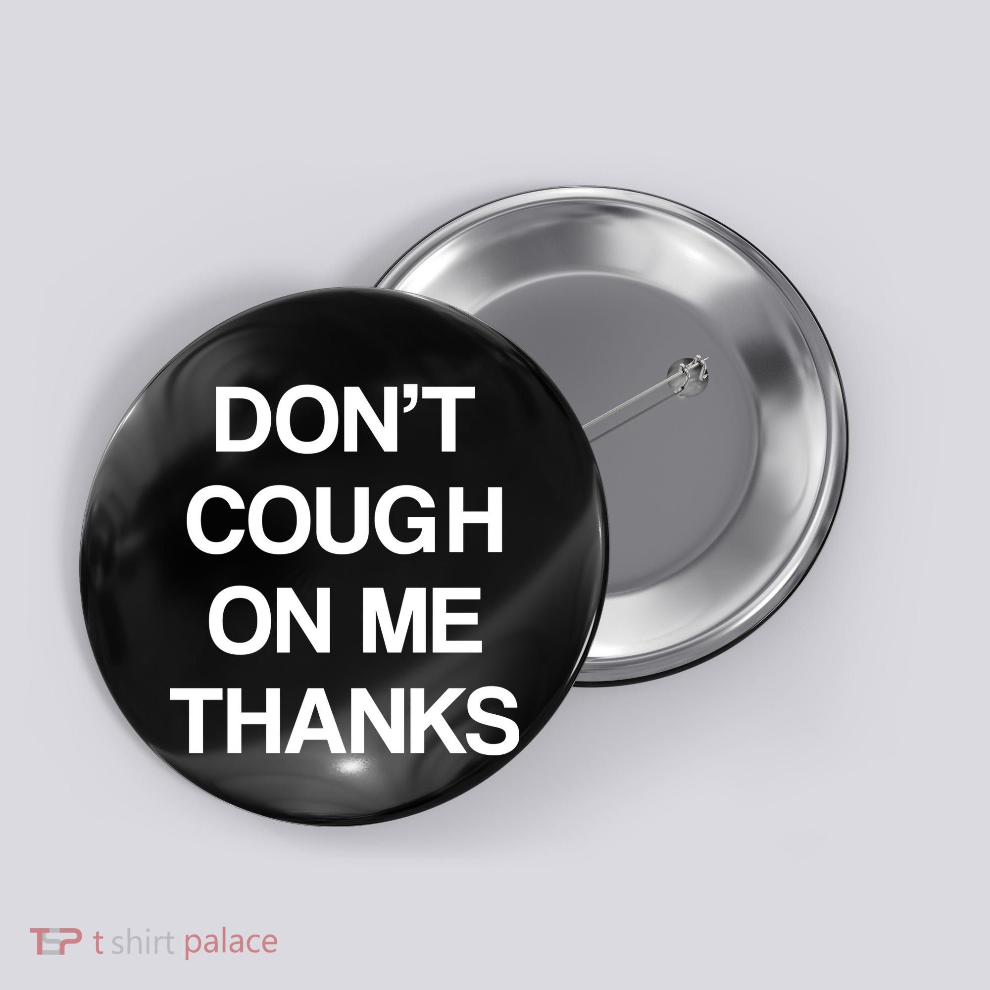 Don't Cough On Me Thanks Button